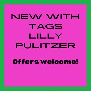 Lots of new with tags Lilly Pulitzer- offers welcome!